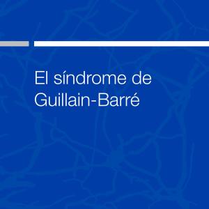 El síndrome de Guillain-Barré