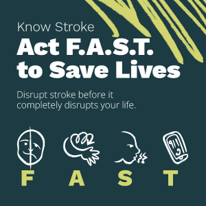 Know Stroke Act FAST to Save Lives
